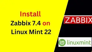 How to Install and Configure Zabbix 7.4 on Linux Mint 22 step-by-step|2026 Updated