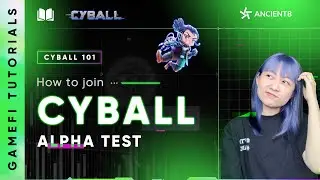 CyBall 101 - How to join CYBALL ALPHA TEST | ANCIENT8