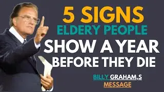 5 Last-Year Signs God Shows in the Elderly | Billy Graham Inspired