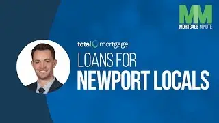 Loans for Newport Locals | Total Mortgage Minute