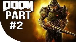 DOOM 4 - Gameplay Walkthrough Part 2 - DOOM 2016 Let's Play Playthrough