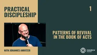 Patterns of Revival in the Book of Acts (Practical Discipleship Training School Part 1)