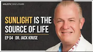 Sunlight Is the Source of Life | Dr. Jack Kruse | EP 04