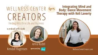 Integrating Mind and Body  Dance Movement Therapy with Keli Laverty