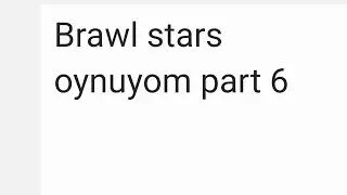 Brawl stars oynuyom part 6