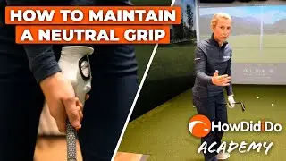 Maintaining a NEUTRAL GOLF GRIP | HowDidiDo Academy