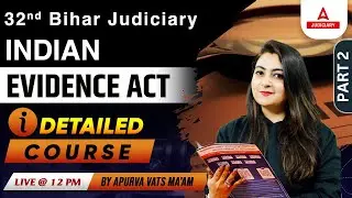 32 Bihar Judiciary Preparation | Indian Evidence Act | Detailed Course #2 | by Apurva Ma'am