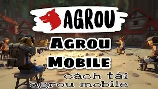 C&aacute;ch Tải Agrou Mobile | C&aacute;ch Tải Ma S&oacute;i Mobile 3D Online | New