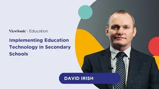 Implementing Education Technology in Secondary Schools | David Irish | EdTech Insights