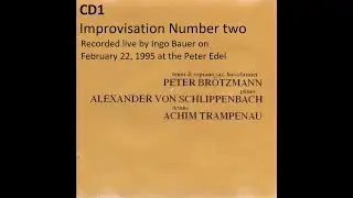 Peter Brötzmann, Alexander v. Schlippenbach, Achim Trampenau, Improvisation no. two, 22. Feb. 95