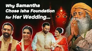 Why Samantha Married at Isha Foundation?