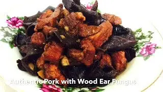 AUTHENTIC Chinese PORK With WOOD EAR Fungus