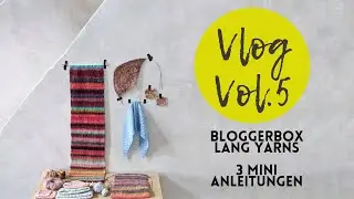 Vlog 5 - Bloggerbox Langyarns und 3 Mini Anleitungen