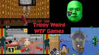 Trippy Weird WTF Games (PART 1)
