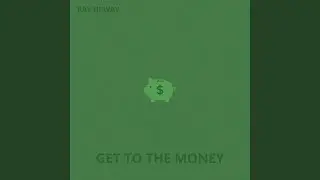 Get To The Money