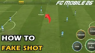 FC Mobile 26 How to Fake Shot