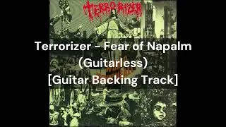 Terrorizer - Fear of Napalm (Guitarless) [Guitar Backing Track]