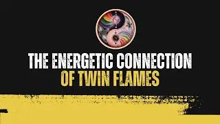 The energetic connection of Twin Flames
