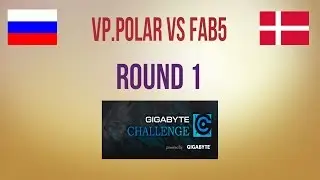 VP.Polar vs FAB5 Round 1 Gigabyte Challenge #9