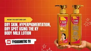 How to get rid of dry skin, hyperpigmentation, dry spot using the KY Body Milk #skincare