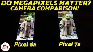 Google Pixel 7a vs Pixel 6a Camera Comparison; Do MegaPixels Matter?