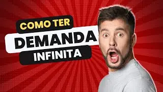 Como Criar Demanda Infinita de Clientes  | Aula 36