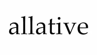 How to Pronounce allative