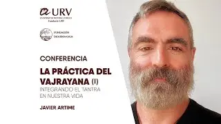 «La práctica del Vajrayana. Integrando el tantra en nuestra vida. Primera parte»