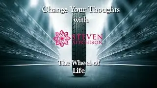 Change Your Thoughts with Steven Aitchison - The Wheel of Life