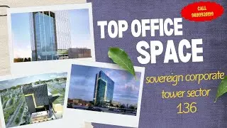 Office Space for Rent in Sovereign Corporate Tower, Noida Sector 136 &ndash; Prime Location #near me