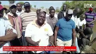 MOLO RIVER WATER CRISIS | KELELWA RESIDENTS DEMAND JUSTICE AFTER INTAKE DESTROYED BY ARMED YOUTH
