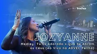 Jozyanne - Medley: Tu És Adorado + Que Se Abram Os Céus (Ao Vivo na ADVEC Penha)