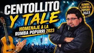 Centollito y Tale: Homenaje A La Rumba Popurri 2023