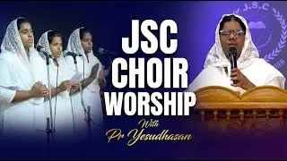 துதி ஆராதனை  | JSC CHOIR WORSHIP | Pr Yesudhasan  | JSC ANANTHAN NAGER MINISTRIES