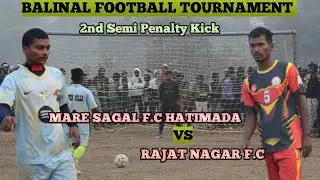 2nd Semi Final Penalty Kick //Rajat Nagar f.c vs Mare Sagal f.c Hatimada #samal#balinal