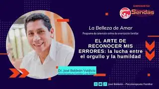 EL ARTE DE RECONOCER MIS ERRORES: la lucha entre el orgullo y la humildad