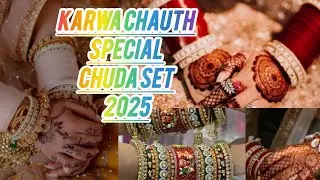 karwa chauth special chuda set design Chuda Set Designs/New Bridal Chuda Set Designs/#trending#love 