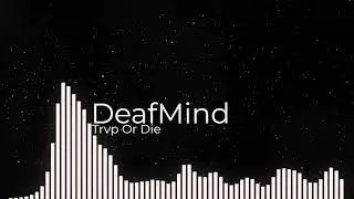 DeafMind - Trvp Or Die