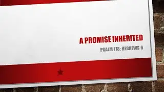 A Promise Inherited | Psalm 118; Hebrews 6 | The Gospel Project | Christian Development School