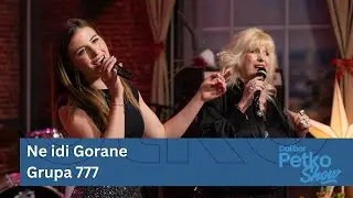 Grupa 777 - Ne idi Gorane | Dalibor Petko Show | CMC TV