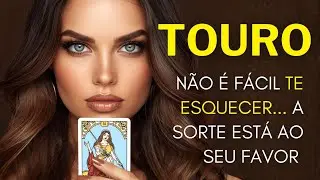 TOURO ♉ NÃO É FÁCIL TE ESQUECER... ❤️ A SORTE ESTÁ AO SEU FAVOR ✨
