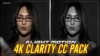 4K Ultra Clarity CC Pack | Alight Motion 4K Clarity CC Preset | E9mafx 💚
