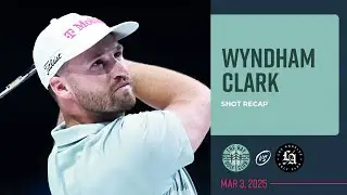 Wyndham Clark | Shot Recap | The Bay Golf Club