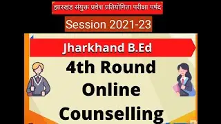 Jharkhand B.Ed.4th round online counselling||Session 2021-23||