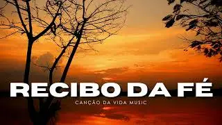 Recibo da F&eacute; (Receipt of Faith) - Inspirational Music