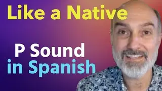Stop doing this with your lips, if you want to Pronounce the P CORRECTLY  in Spanish.