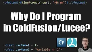 Why Do I Program in ColdFusion/Lucee?