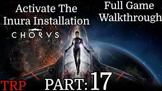 CHORUS: Walkthrough | Part 17 | Activate The Inura Installation | PC