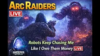 Arc Raiders &ndash; Robots Keep Chasing Me Like I Owe Them Money (LIVE)