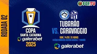 Tubarão X Caravaggio – Copa Santa Catarina Galerabet 2025 | 2ª Rodada